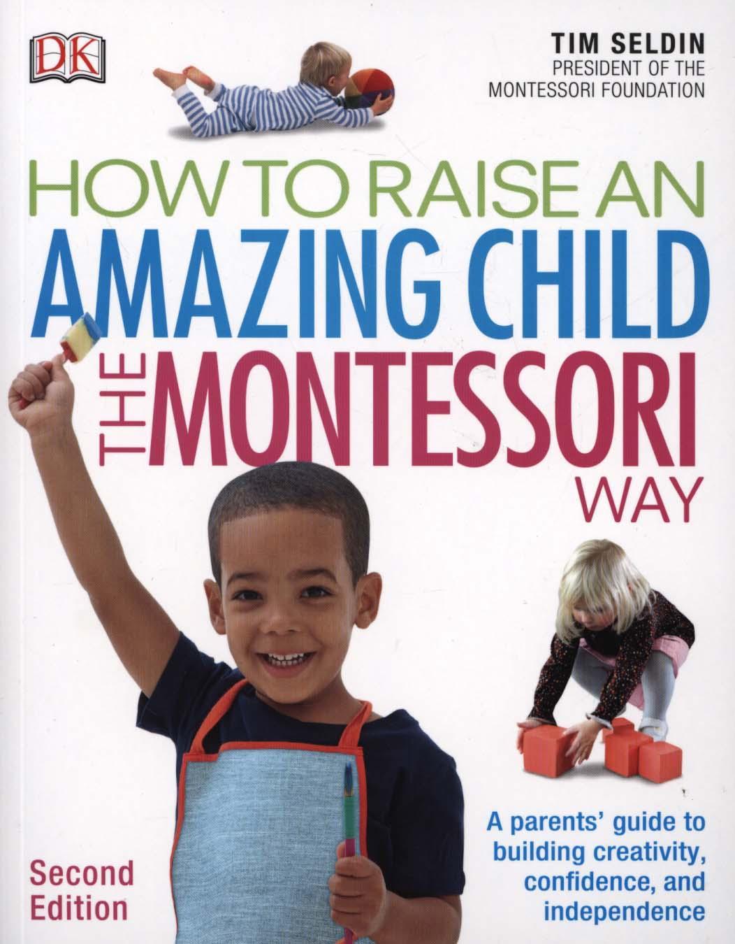 How To Raise An Amazing Child the Montessori Way, 2nd Editio