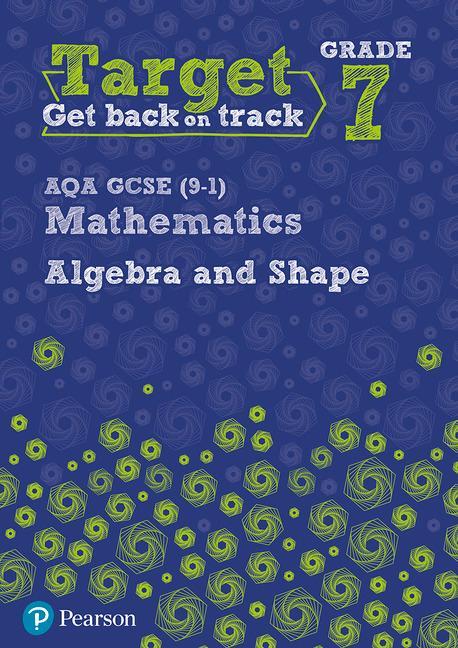 Target Grade 7 AQA GCSE (9-1) Mathematics Algebra and Shape