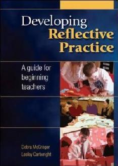 Developing Reflective Practice: A Guide for Beginning Teache