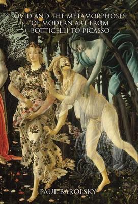 Ovid and the Metamorphoses of Modern Art from Botticelli to
