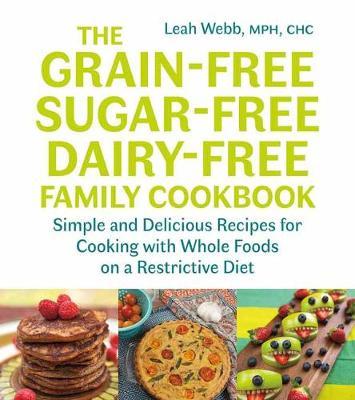 Grain-Free, Sugar-Free, Dairy-Free Family Cookbook