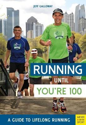 Running until You're 100: A Guide to Lifelong Running (5th e