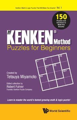 Kenken Method - Puzzles For Beginners, The: 150 Puzzles And