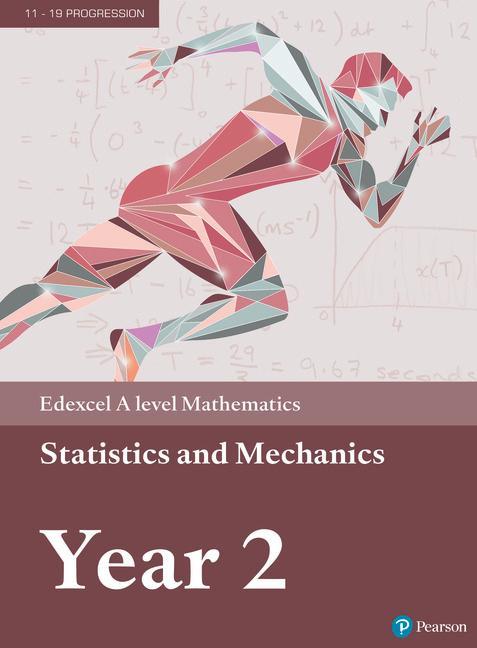 Edexcel A level Mathematics Statistics & Mechanics Year 2 Te