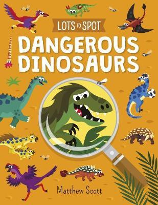 Lots to Spot: Dangerous Dinosaurs