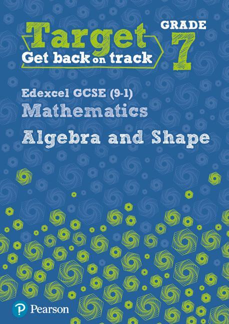 Target Grade 7 Edexcel GCSE (9-1) Mathematics Algebra and Sh