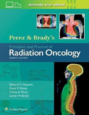 Perez & Brady's Principles and Practice of Radiation Oncolog