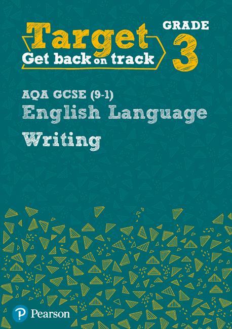 Target Grade 3 Writing AQA GCSE (9-1) English Language Workb