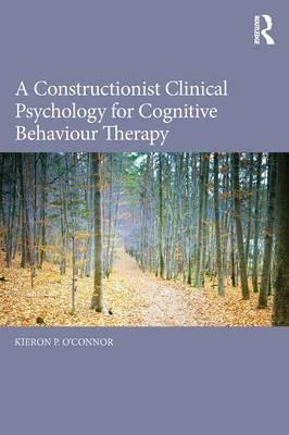 Constructionist Clinical Psychology for Cognitive Behaviour