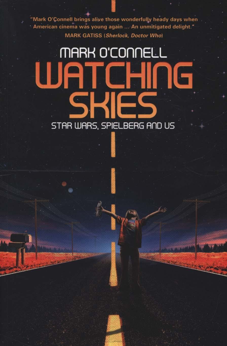 Watching Skies: Star Wars, Spielberg and Us
