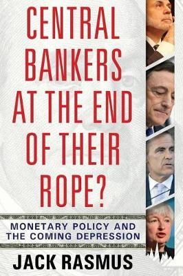 Central Bankers at the End of Their Rope?