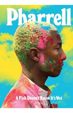 Pharrell: A Fish Doesn't Know It's Wet