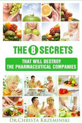 8 Secrets That Will Destroy the Pharmaceutical Companies