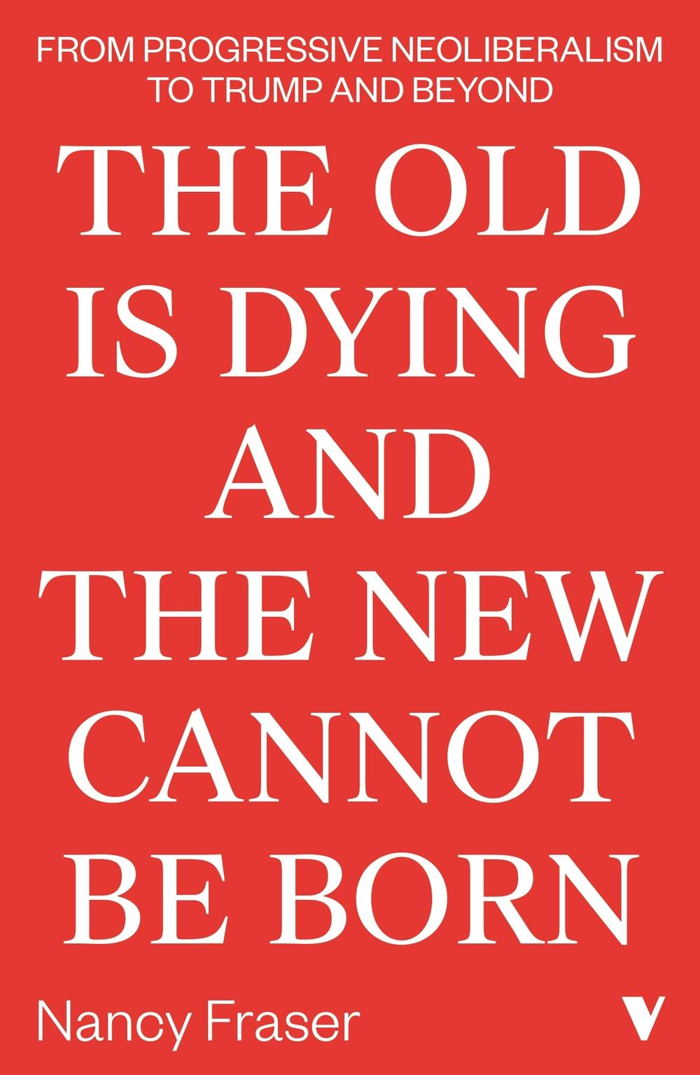 Old Is Dying and the New Cannot Be Born