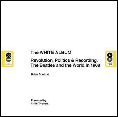 White Album: The Album, the Beatles and the World in 1968