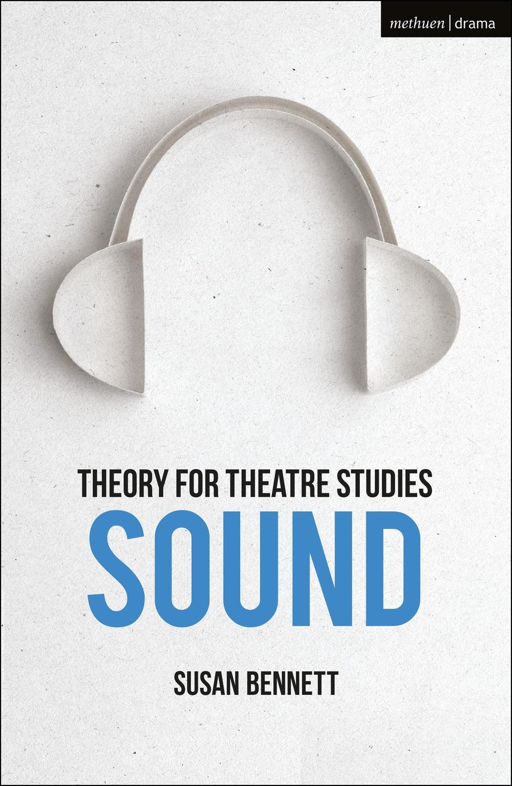 Theory for Theatre Studies: Sound