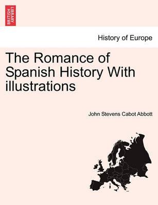 Romance of Spanish History with Illustrations