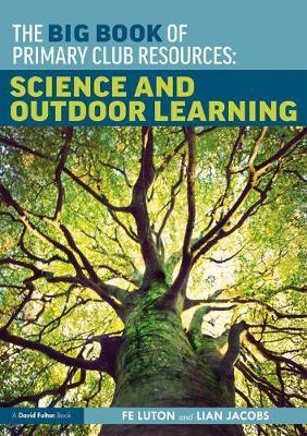 Big Book of Primary Club Resources: Science and Outdoor Lear
