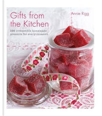 Gifts from the Kitchen: 100 irresistible homemade presents f