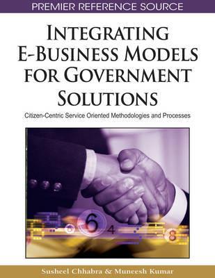 Integrating E-Business Models for Government Solutions