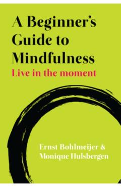 Beginner's Guide to Mindfulness: Live in the Moment
