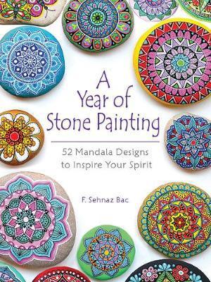 Year of Stone Painting: 52 Mandala Designs to Inspire Your S