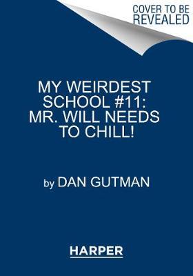 My Weirdest School #11: Mr. Will Needs to Chill!