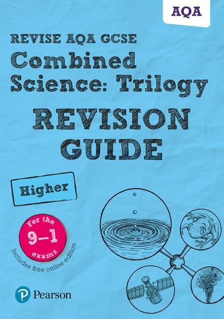Revise AQA GCSE Combined Science: Trilogy Higher Revision Gu