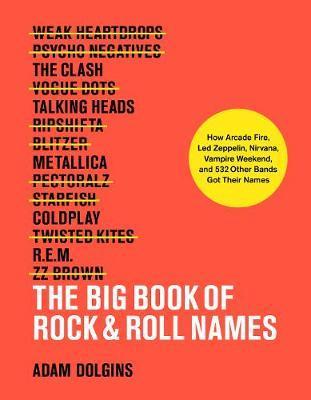 Big Book of Rock & Roll Names: How Arcade Fire, Led Zeppelin