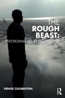 Rough Beast: Psychoanalysis in Everyday Life