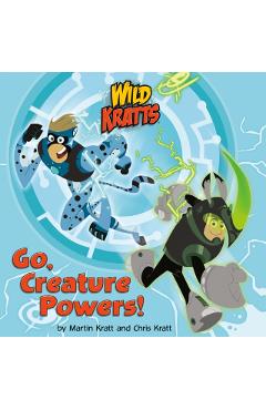 Go, Creature Powers! (Wild Kratts)