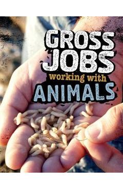Coperta cărții 'Gross Jobs Working with Animals'