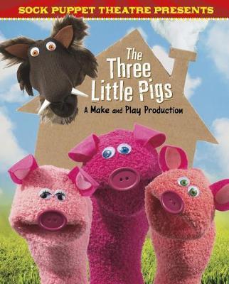 Sock Puppet Theatre Presents The Three Little Pigs