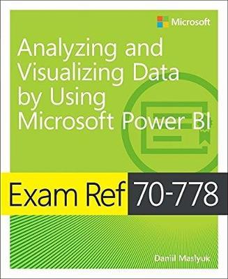 Exam Ref 70-778 Analyzing and Visualizing Data by Using Micr