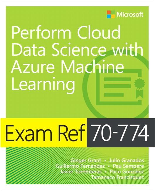 Exam Ref 70-774 Perform Cloud Data Science with Azure Machin