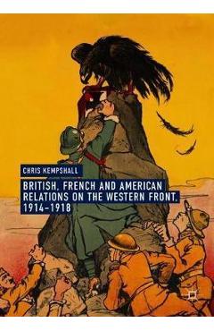 Coperta cărții 'British, French and American Relations on the Western Front,'