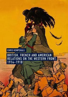 British, French and American Relations on the Western Front,