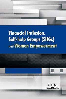 Financial Inclusion, Self-Help Groups (SHGs) & Women Empower