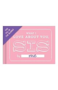 Knock Knock What I Love About You, Sis Fill in the Blank Jou