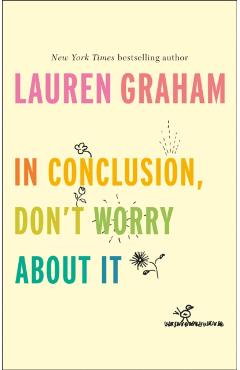 In Conclusion, Don't Worry About It