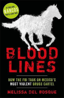 Bloodlines - How the FBI took on Mexico's most violent drugs