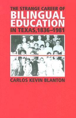 Strange Career of Bilingual Education in Texas, 1836-1981