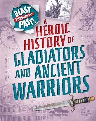 Blast Through the Past: A Heroic History of Gladiators and A
