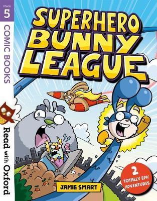 Read with Oxford: Stage 5: Comic Books: Superhero Bunny Leag