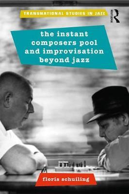 Instant Composers Pool and Improvisation Beyond Jazz