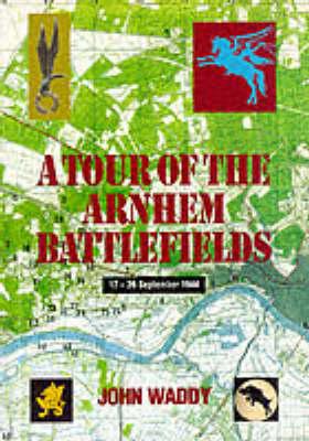 Battlefield Tour Guide to the Battles of Arnhem, Oosterbeek