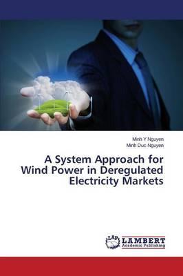 System Approach for Wind Power in Deregulated Electricity Ma