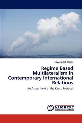 Regime Based Multilateralism in Contemporary International R