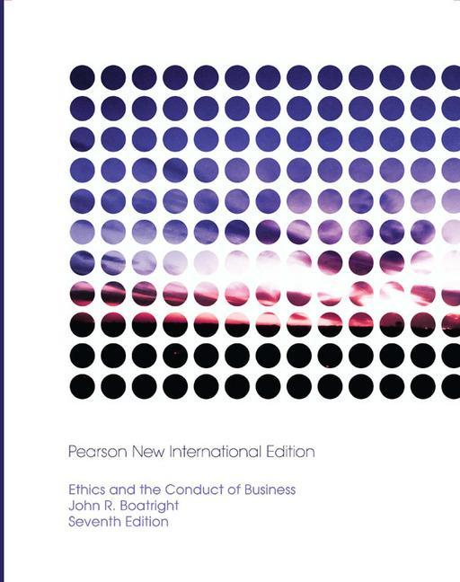 Ethics and the Conduct of Business: Pearson New Internationa