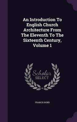 Introduction to English Church Architecture from the Elevent
